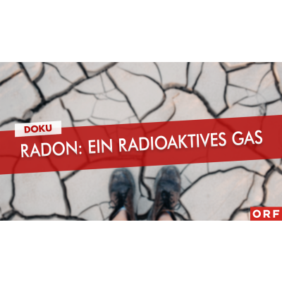 Radon: Ein radioaktives Gas - Doku des ORF - Radon: Ein radioaktives Gas - Doku des ORF